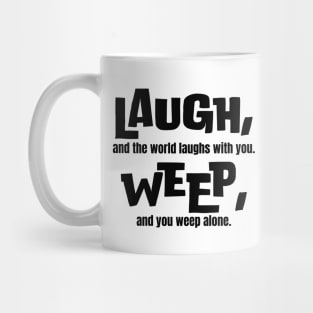 Life Lessons Quote: Laugh, and the world laughs with you Mug